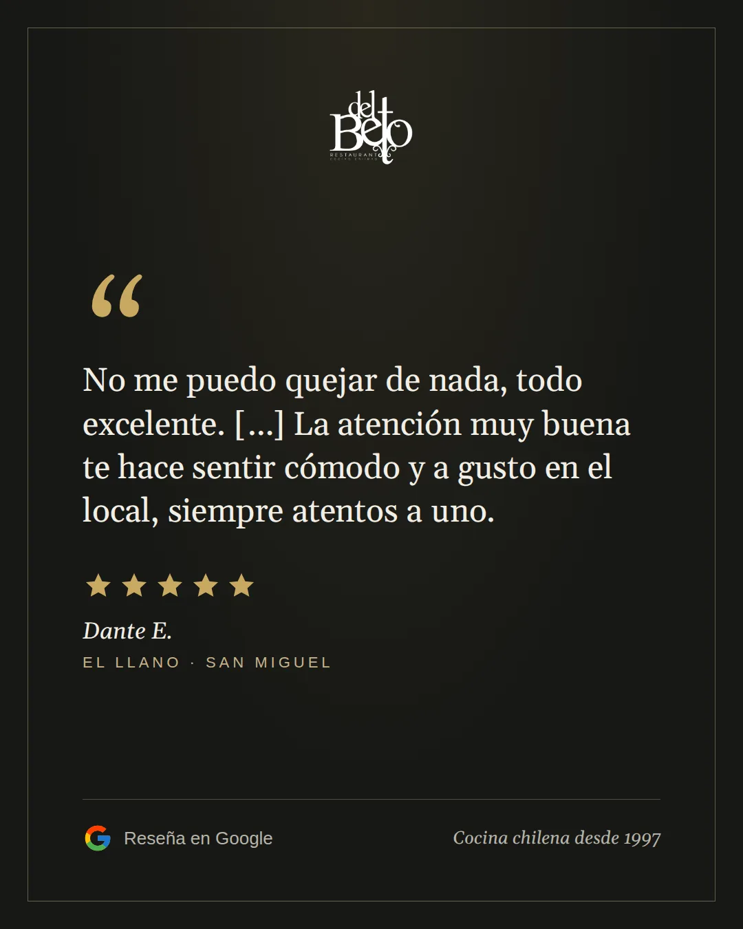 Reseña de Dante E. en Google, 5 estrellas, El Llano: No me puedo quejar de nada, todo excelente. La atención muy buena te hace sentir cómodo y a gusto en el local, siempre atentos a uno.