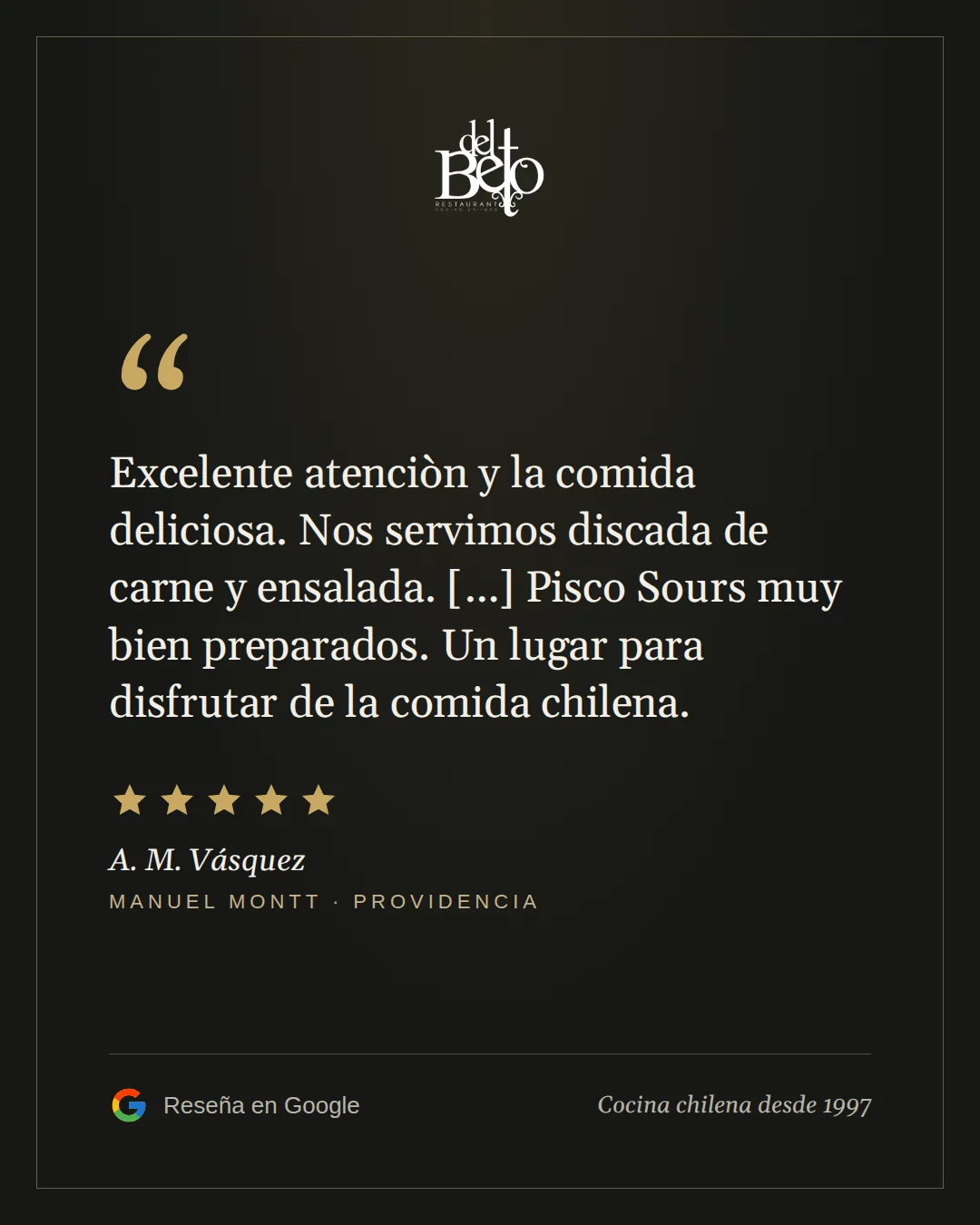 Reseña de A. M. Vásquez en Google, 5 estrellas: Excelente atenciòn y la comida deliciosa. Nos servimos discada de carne y ensalada. Pisco Sours muy bien preparados. Un lugar para disfrutar de la comida chilena.