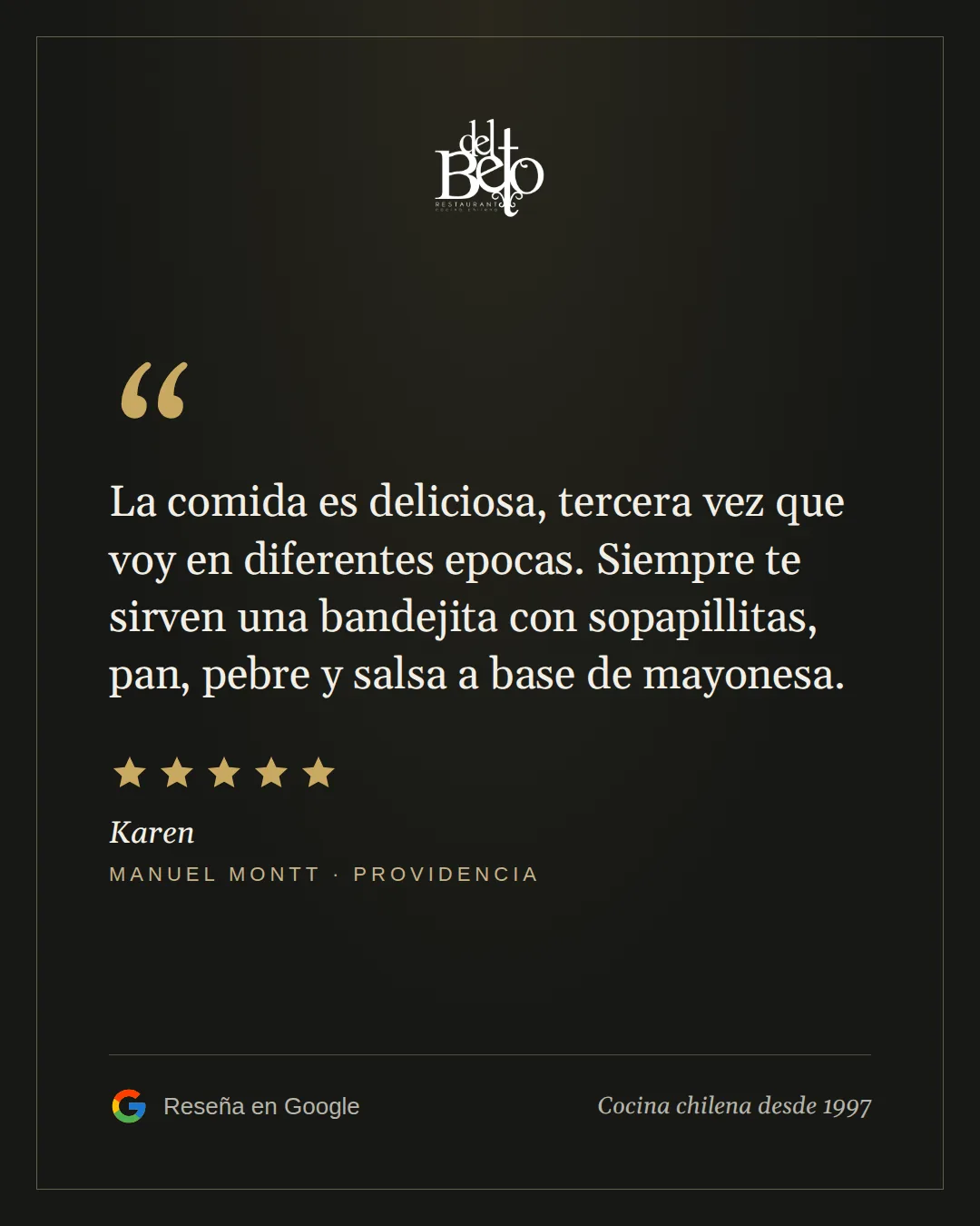 Reseña de Karen en Google, 5 estrellas, Manuel Montt: La comida es deliciosa, tercera vez que voy en diferentes epocas. Siempre te sirven una bandejita con sopapillitas, pan, pebre y salsa a base de mayonesa.
